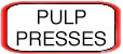 PULP PRESSES
