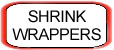 SHRINK WRAPPERS
