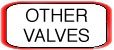 VIEW OTHER VALVES