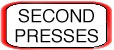 SECOND PRESSES