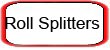 Roll Splitters