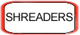 SHREADERS
